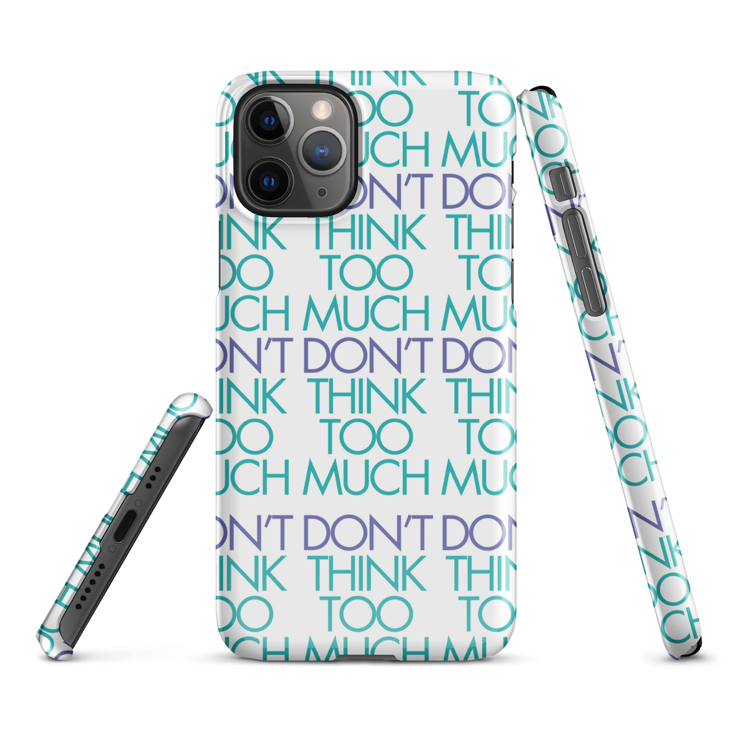 White Dont Think Too Much Iphone Case