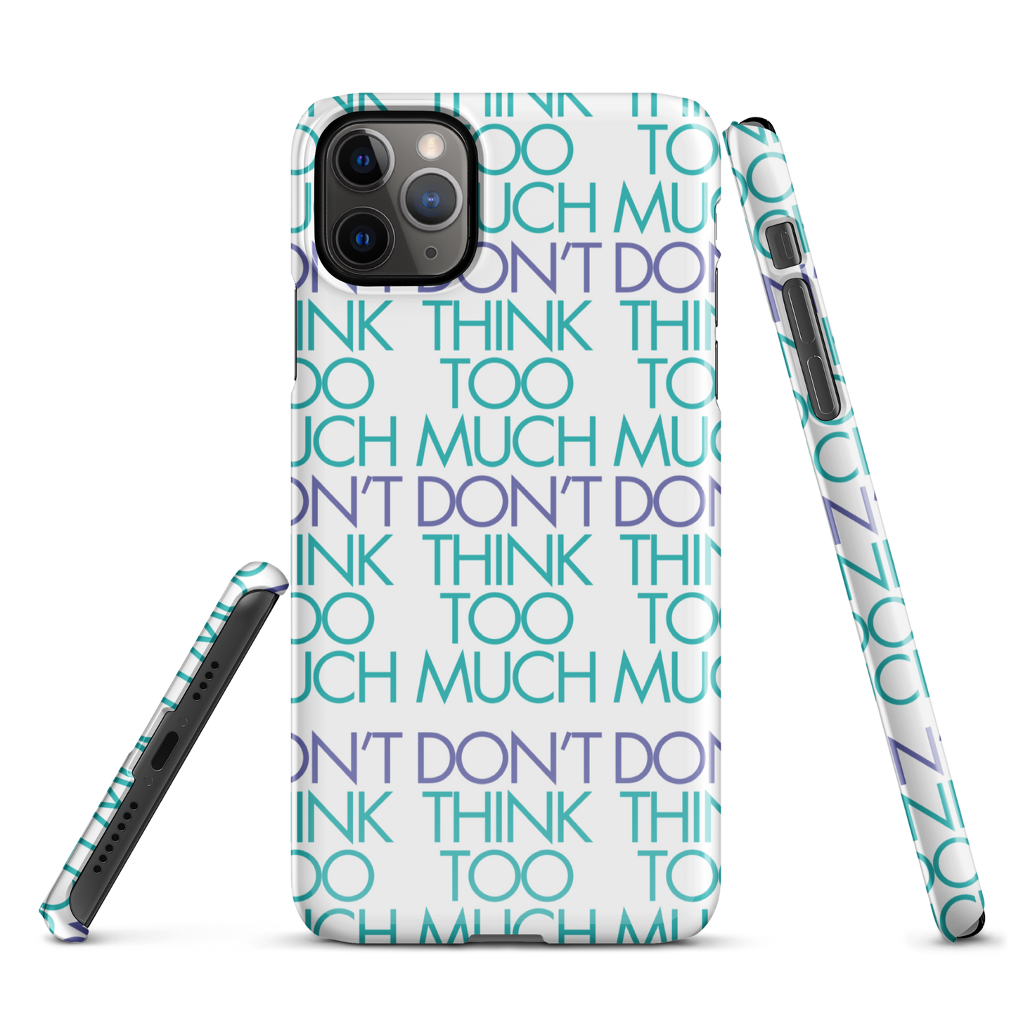 White Dont Think Too Much Iphone Case