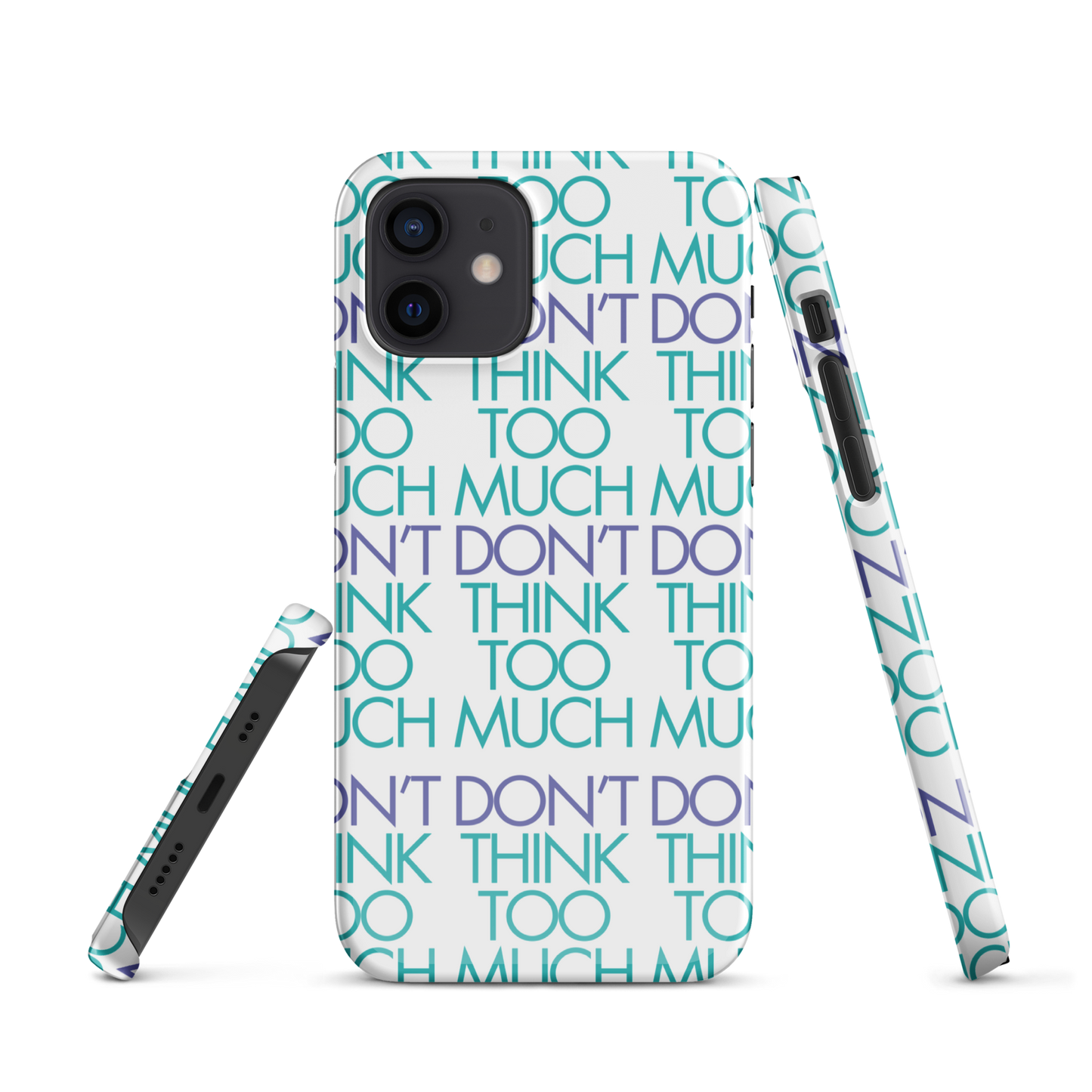 White Dont Think Too Much Iphone Case