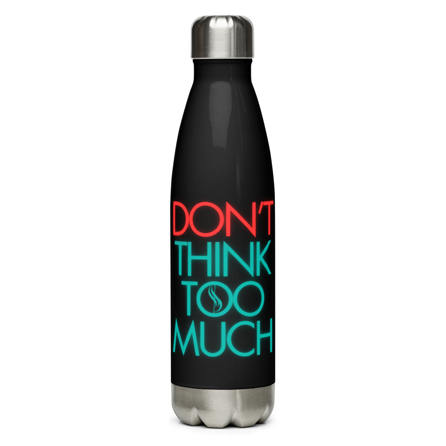 Don't Think Too Much Water Bottle