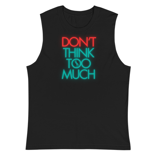 Don't Think Too Much Unisex Tank